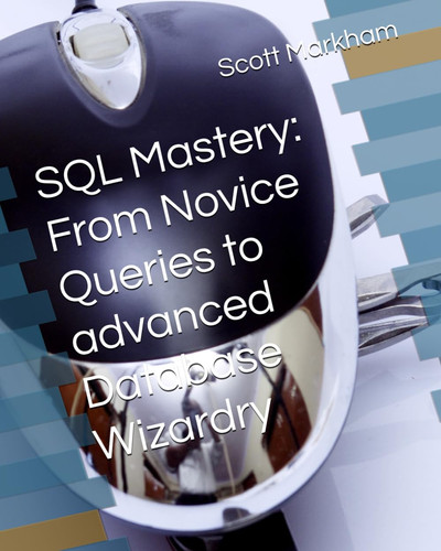 SQL Mastery - From Novice Queries to Advanced Database Wizardry