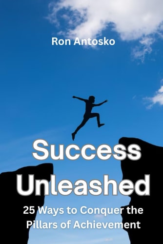 Success Unleashed 25 Ways to Conquer the Pillars of Achievement
