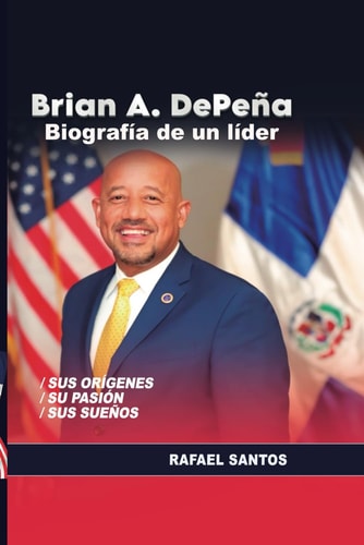 Brian A. DePeña: Biografía de un líder (Spanish Edition)