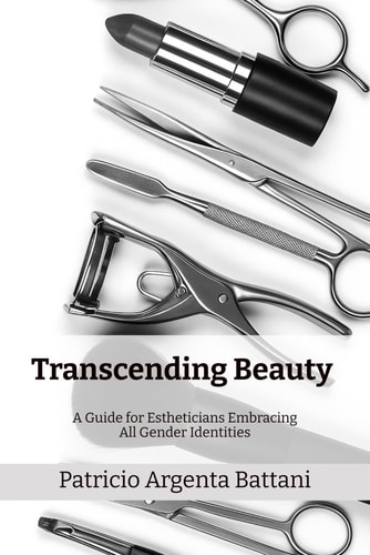 Transcending Beauty - A Guide for Estheticians Embracing All Gender Identities