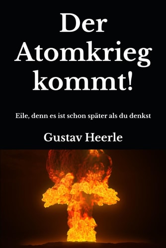 Der Atomkrieg kommt! - Eile, denn es ist schon später als du denkst