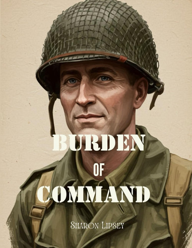 BURDEN OF COMMAND GAME GUIDE - A Player's Guide to Combat, Leadership and Strategy