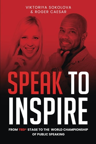 Speak to Inspire: From TEDx Stage to World Championship of Public Speaking