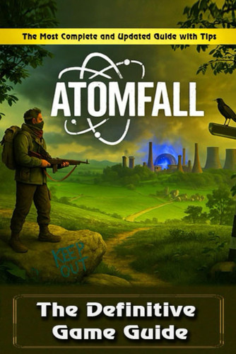 Atomfall Complete Game Guide: Walkthrough, Tips, Tricks, Strategies and All You Need to Know