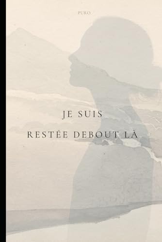 Je suis restée debout Là (French Edition)