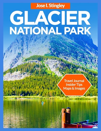 Glacier National Park Travel Guide 2025: Going-to-the-Sun Road, Lake McDonald, Hiking, Biking, Kayaking, Activities for Kids, Iconic Montana Dishes, ... Adventures