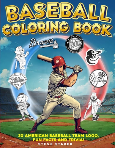 Baseball Coloring Book: Activity Book with All 30 Baseball Team Logos, Mascots, Fun Facts, and Trivia!