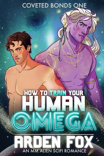 How to Train Your Human Omega: An MM Alien SciFi Romance (Coveted Bonds)