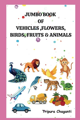 Jumbo Book of Vehicles, Flowers, Birds, Fruits & Animals
