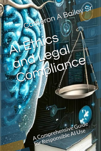 AI Ethics and Legal Compliance A Comprehensive Guide for Responsible AI Use