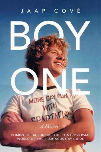 Boy One - Coming of Age Inside the Controversial World of the Spartacus Gay Guide