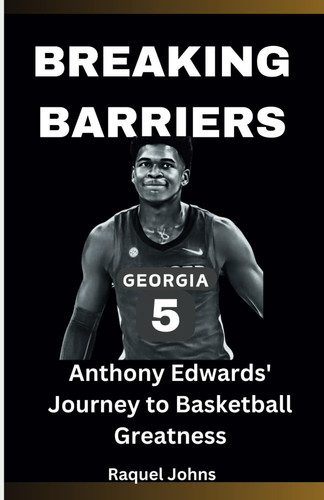 Breaking Barriers Anthony Edwards' Journey to Basketball Greatness