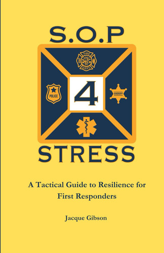 S.O.P For Stress - A Tactical Guide to Resilience for First Responders