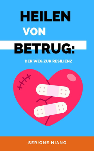 Heilen von Betrug - Der Weg zur Resilienz
