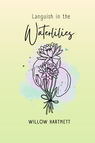 LANGUISH IN THE WATERLILIES Poetry and Prose