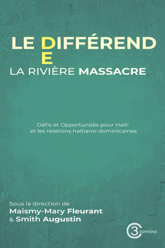 Le différend de la Rivière Massacre défis et opportunités pour Haïti et les relations haïtiano-dominicaines