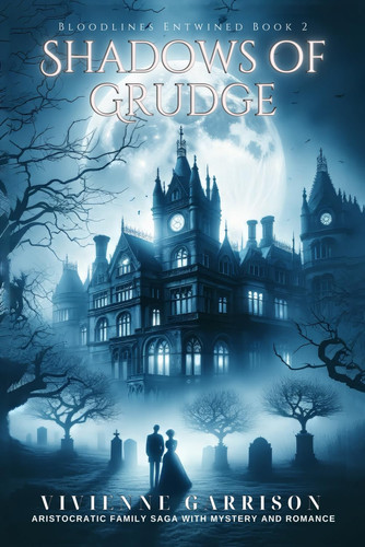 Shadows of Grudge Aristocratic Family Saga with Mystery and Romance