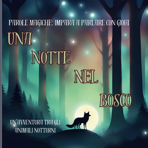 Una notte nel bosco - Un'avventura tra gli animali notturni