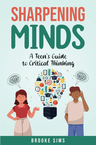 Sharpening Minds - A Teen's Guide to Critical Thinking