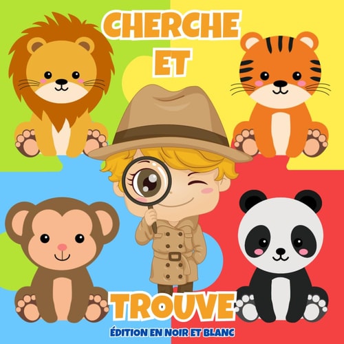 Cherche et Trouve - ÉDITION EN NOIR ET BLANC: Devine l'Animal: Aventure Alphabétique pour Petits Curieux (French Edition)