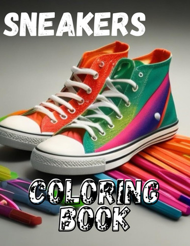 SNEAKER COLORING BOOK - 50 Sneakers Coloring Designs Unleash Your Creativity and Enjoy!!.
