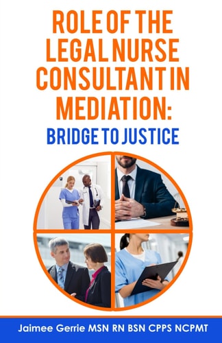 The Role of the Legal Nurse Consultant in Mediation - Bridge to Justice