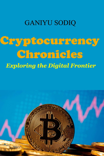 Cryptocurrency Chronicles - Exploring the Digital Frontier