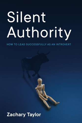 Silent Authority: How to Lead Successfully as an Introvert