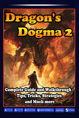 Dragon's Dogma 2 Complete Guide and Walkthrough - Tips, Tricks, Strategies and Much More
