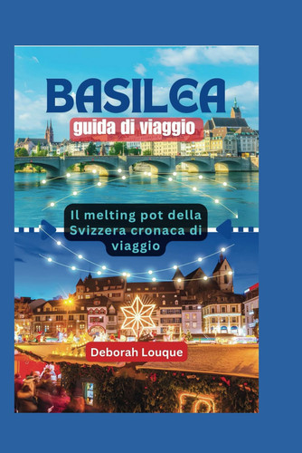 Basilea guida di viaggio - Il melting pot svizzero cronaca di viaggio