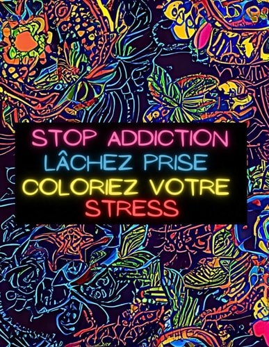Stop Addiction Lâchez prise : Coloriez votre stress: Libérez-vous du poids du stress : Trouvez la tranquillité d'esprit à travers les couleurs (French Edition)