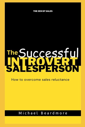 The Successful Introvert Salesperson - How to Overcome Reluctance to Sales