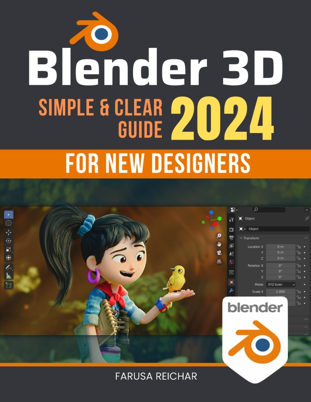 Blender 3D Simple & Clear 2024 Guide for New Designers: Unlocking Creativity in 3D Art