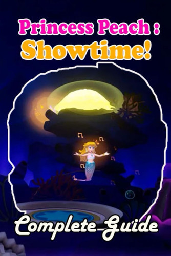 Princess Peach: Showtime! Guide and Walkthrough: Tips and Tricks To Play Better