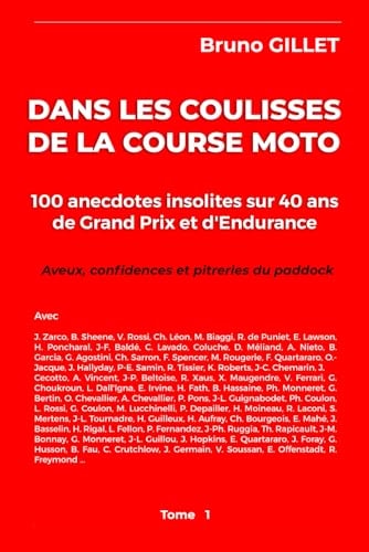 Dans les coulisses de la course moto: 100 anecdotes insolites sur 40 ans de Grand Prix et d'Endurance. Aveux, confidences et pitreries du paddock. (French Edition)