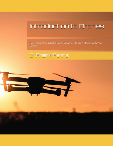 INTRODUCTION TO DRONES - Everything from what a Drone is to how to Earn Money with Your Drone