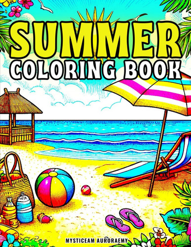 SUMMER COLORING BOOK - 50 Summer Designs for Teens and Adults Relaxation & Stress Relief