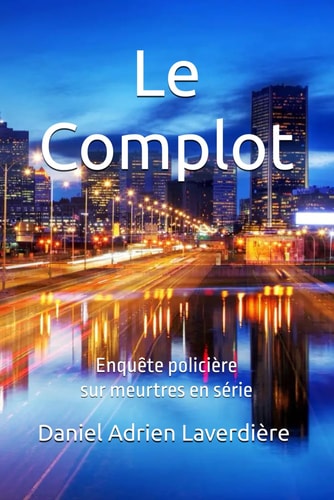Le Complot Enquête policière sur meurtres en série