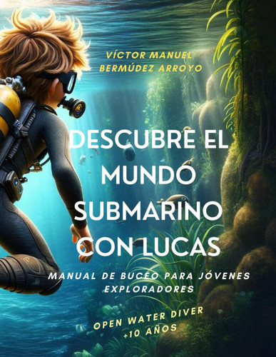 Descubre el Mundo Submarino con Lucas - Manual de Buceo para Jóvenes Exploradores