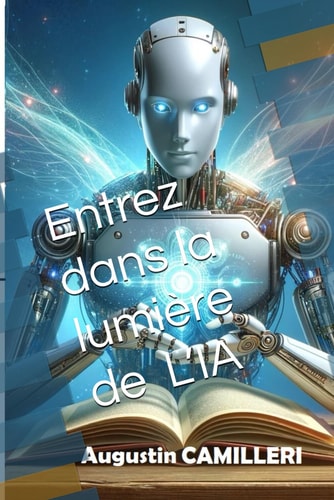 Entrez dans la lumière de L’IA (French Edition)