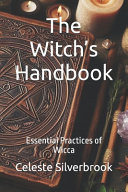 The Witch's Handbook - Essential Practices of Wicca