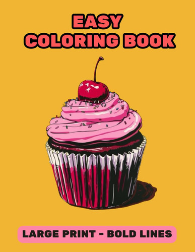 BOLD AND EASY COLORING BOOK - Large Print Big Designs for All Ages, Relax with Simple Animal,... Flower, and Object Pictures Perfect for Adults