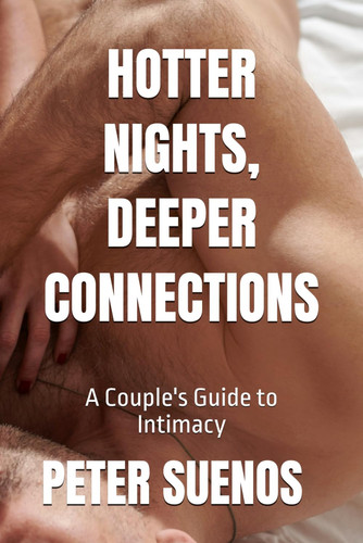 Hotter Nights, Deeper Connections - A Couple's Guide to Intimacy