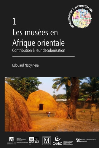Les musées en Afrique orientale: contribution à leur décolonisation (French Edition)