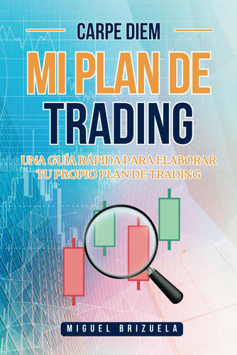 Mi Plan de Trading - Una Guia Rapida Para Elaborar Tu Propio Plan de Trading