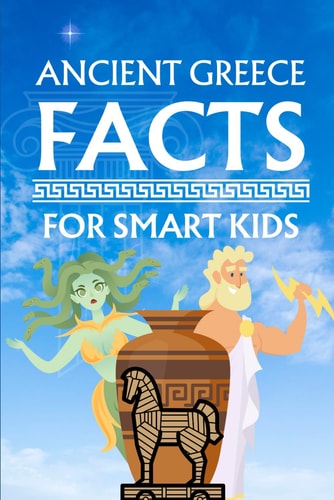 Ancient Greece Facts for Smart Kids: Activity Book for Kids Exploring the History, Culture, and Achievements of the Ancient Greeks