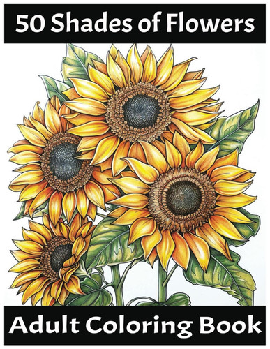 50 SHADES OF FLOWERS - Adult Coloring Book