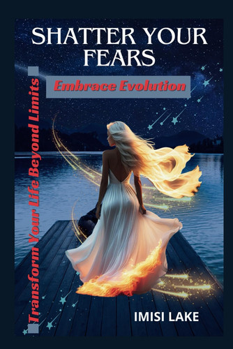 Shatter Your Fears, Embrace Evolution - Transform Your Life Beyond Limits.