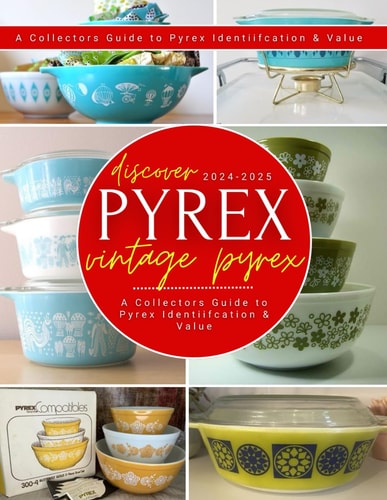 Discover Vintage Pyrex: A Collector's Guide to Pyrex Identification & Value 2024-2025