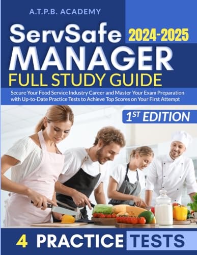ServSafe Manager Full Study Guide Secure Your Food Service Industry Career and Master Your Exam Preparation with Up-to-date Practice Tests to Achieve Top Scores on Your First Attempt